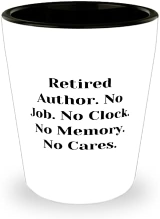 İlham Verici Yazar Shot Glass, Emekli Yazar. Hayır İşi. Hayır Saat. Hafızam yok. Hayır, İş Arkadaşları İçin Hediye, İş Arkadaşlarından